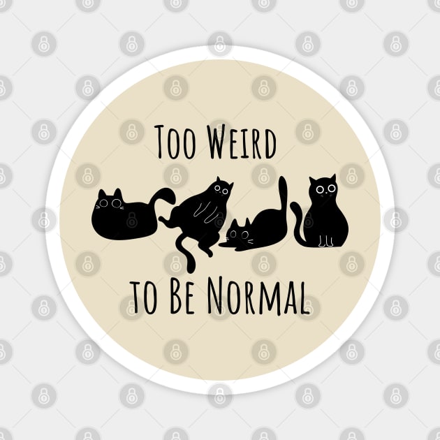 Too Weird To Be Normal Magnet by Champanie's Store